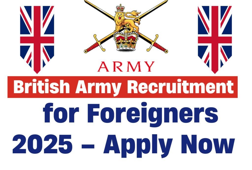 British Army Recruitment for Foreigners 2025 – Apply Now