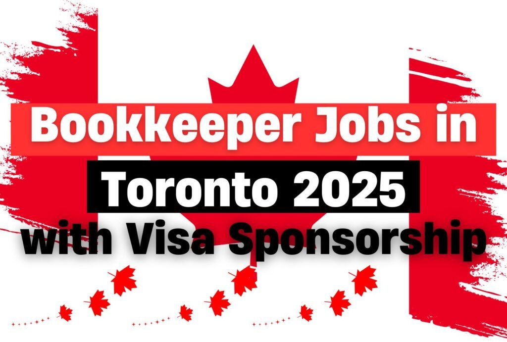 Visa Sponsorship Bookkeeper Jobs in Toronto 2025 – Apply Now