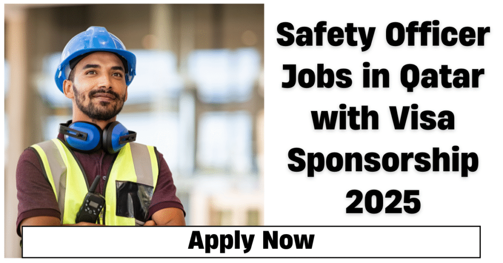 Safety Officer Jobs in Qatar with Visa Sponsorship Opportunities for Foreign Professionals