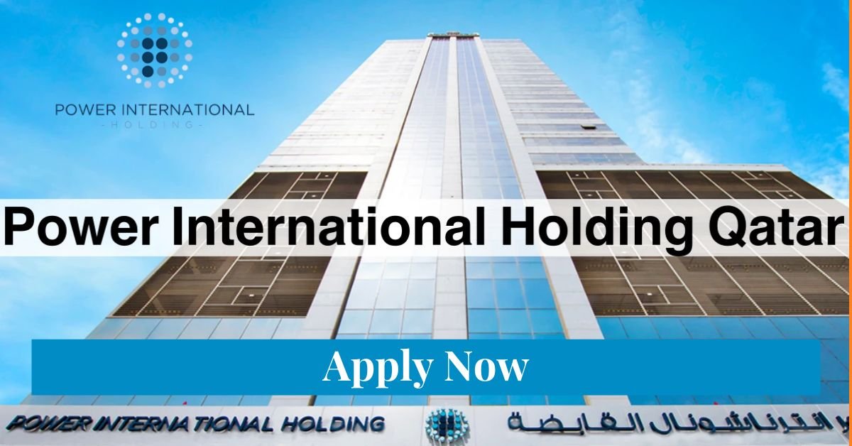 Power International Holding Careers in Qatar | Apply Now