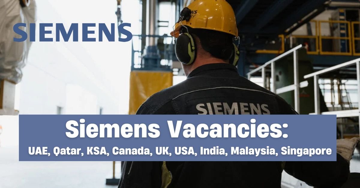 Siemens Vacancies: UAE, Qatar, KSA, Canada, UK, USA, India, Malaysia, Singapore
