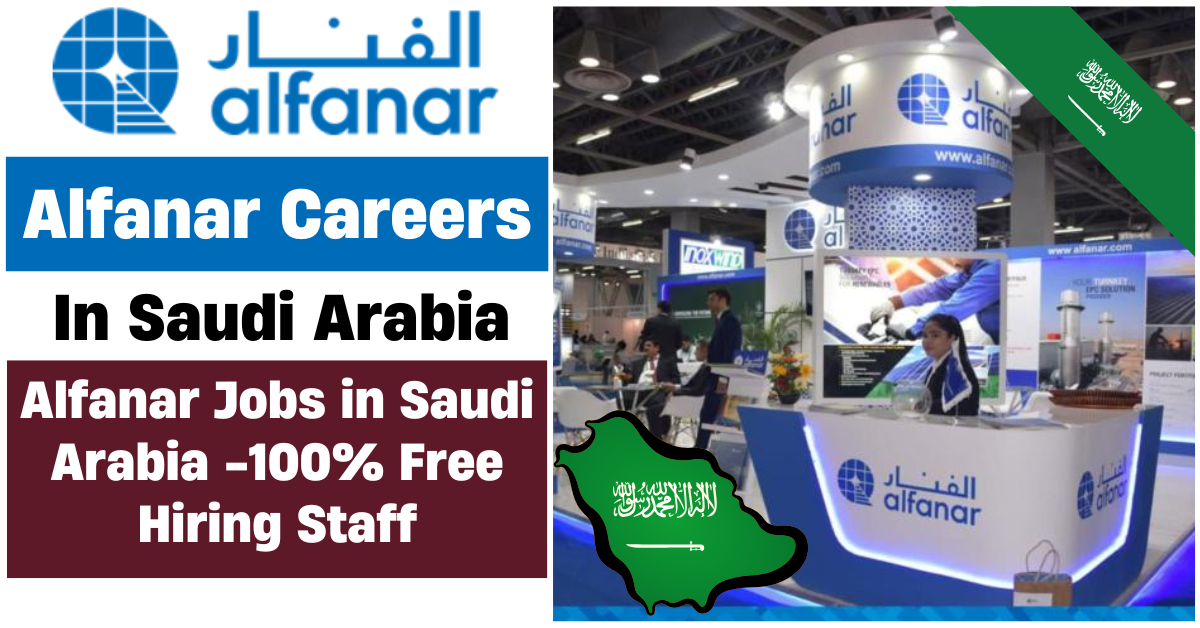 Alfanar Careers In Saudi Arabia || Alfanar Jobs in Saudi Arabia -100% Free Hiring Staff