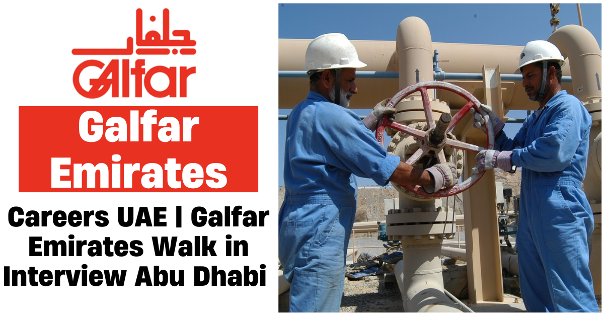 Galfar Emirates Careers UAE | Galfar Emirates Walk-in Interview Abu Dhabi (2026)
