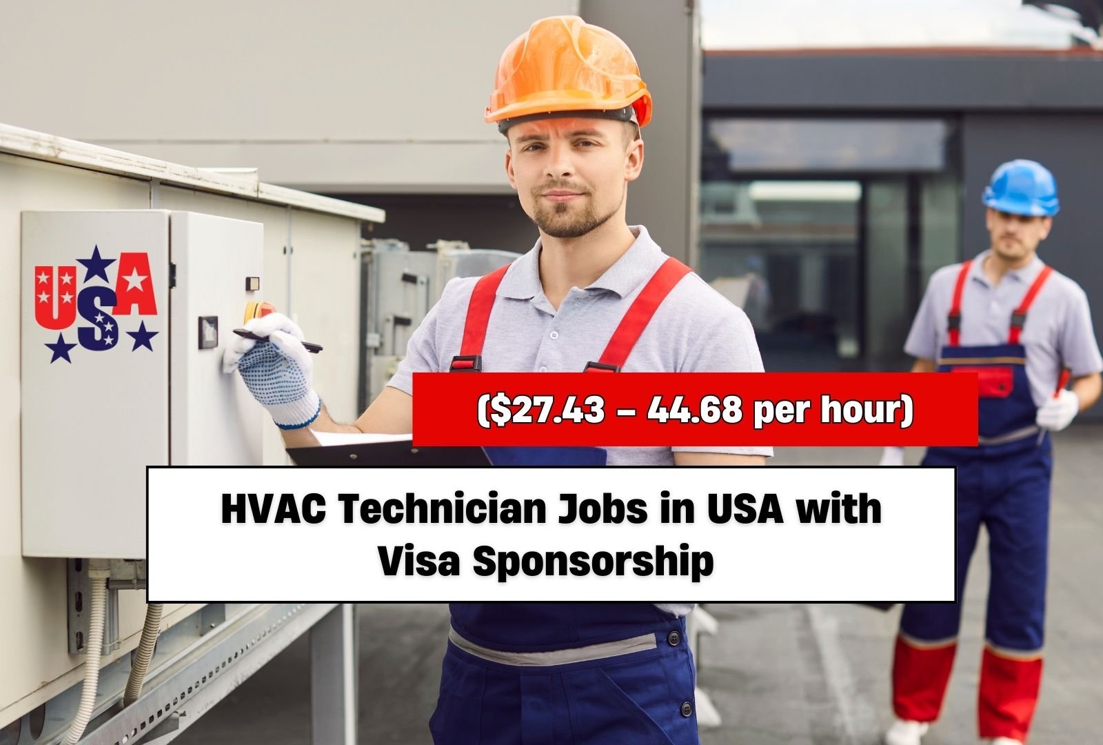 HVAC Technician Jobs in USA with Visa Sponsorship ($27.43 – 44.68 per hour)