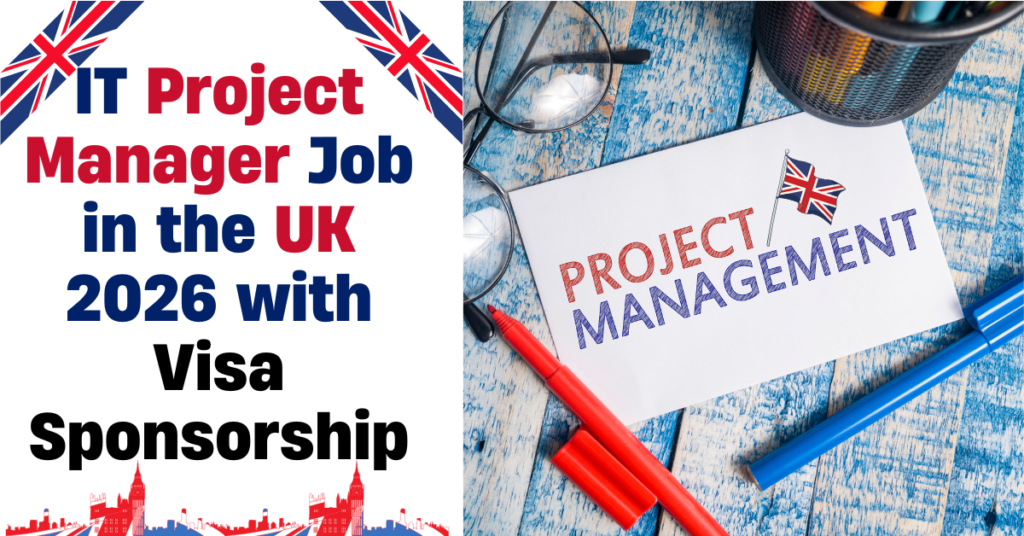 IT Project Manager Job in the UK 2026 with Visa Sponsorship