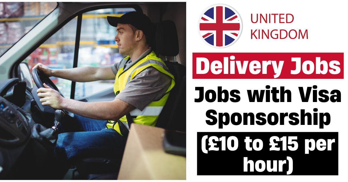 UK Delivery Jobs with Visa Sponsorship 2026 (£10 to £15 per hour)